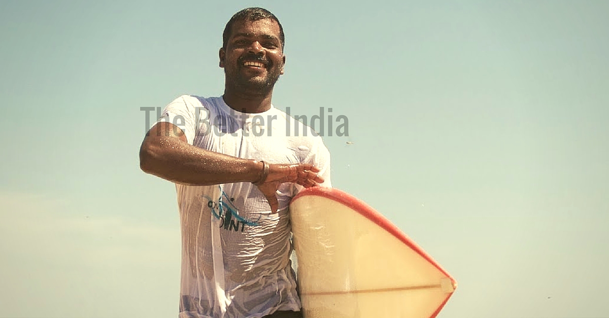 Murthy wanted to look beyond his fisherman existence and ride the waves