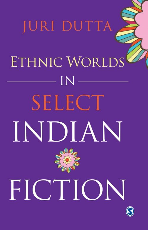 Dutta_Ethnic Worlds in Select Indian Fiction_FINAL