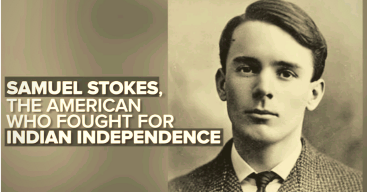 VIDEO: Samuel Stokes- The American Who Fought For Indian Independence