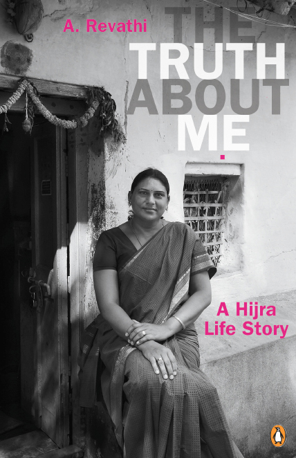 A. Revathi has penned her painful, yet liberating, experiences as a transgender in her book, ‘The Truth About Me’.