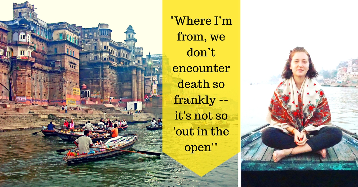 MY STORY: In Varanasi, India Taught Me That Death Has a Place in Life