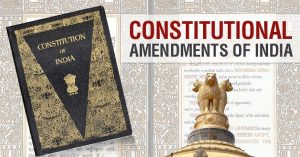 9 Important Constitutional Amendments That Changed the Course of India