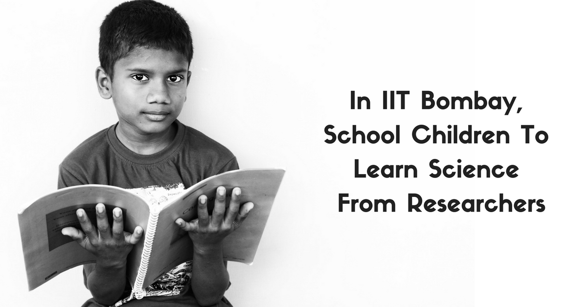 IIT Bombay Is Opening A Whole New World of Science For School Kids. Here’s How!
