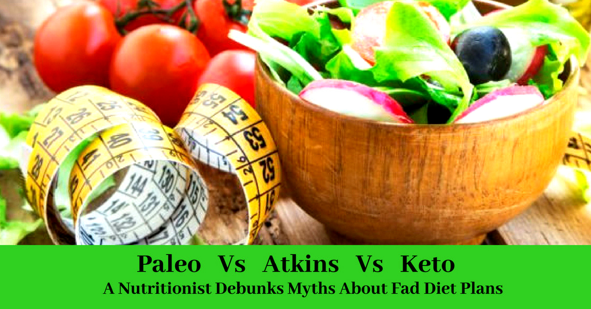 Keto, Paleo, & Atkins: A Nutritionist Debunks Myths About Fad Diet Plans!