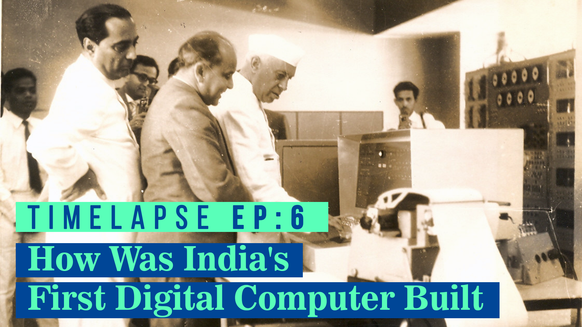 Video: TimeLapse- How Was India’s First Digital Computer Built