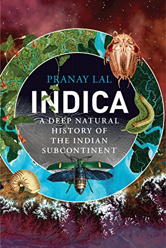 Indica: A Deep Natural History of the Indian Subcontinent by Pranay Lal