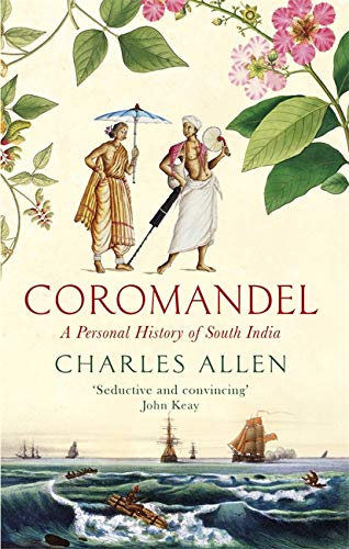 Coromandel: Sejarah Pribadi India Selatan oleh Charles Allen