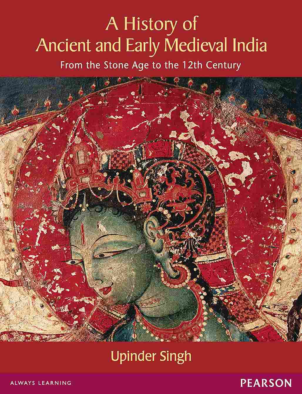 A History of Ancient and Early Medieval India by Upinder Singh 
