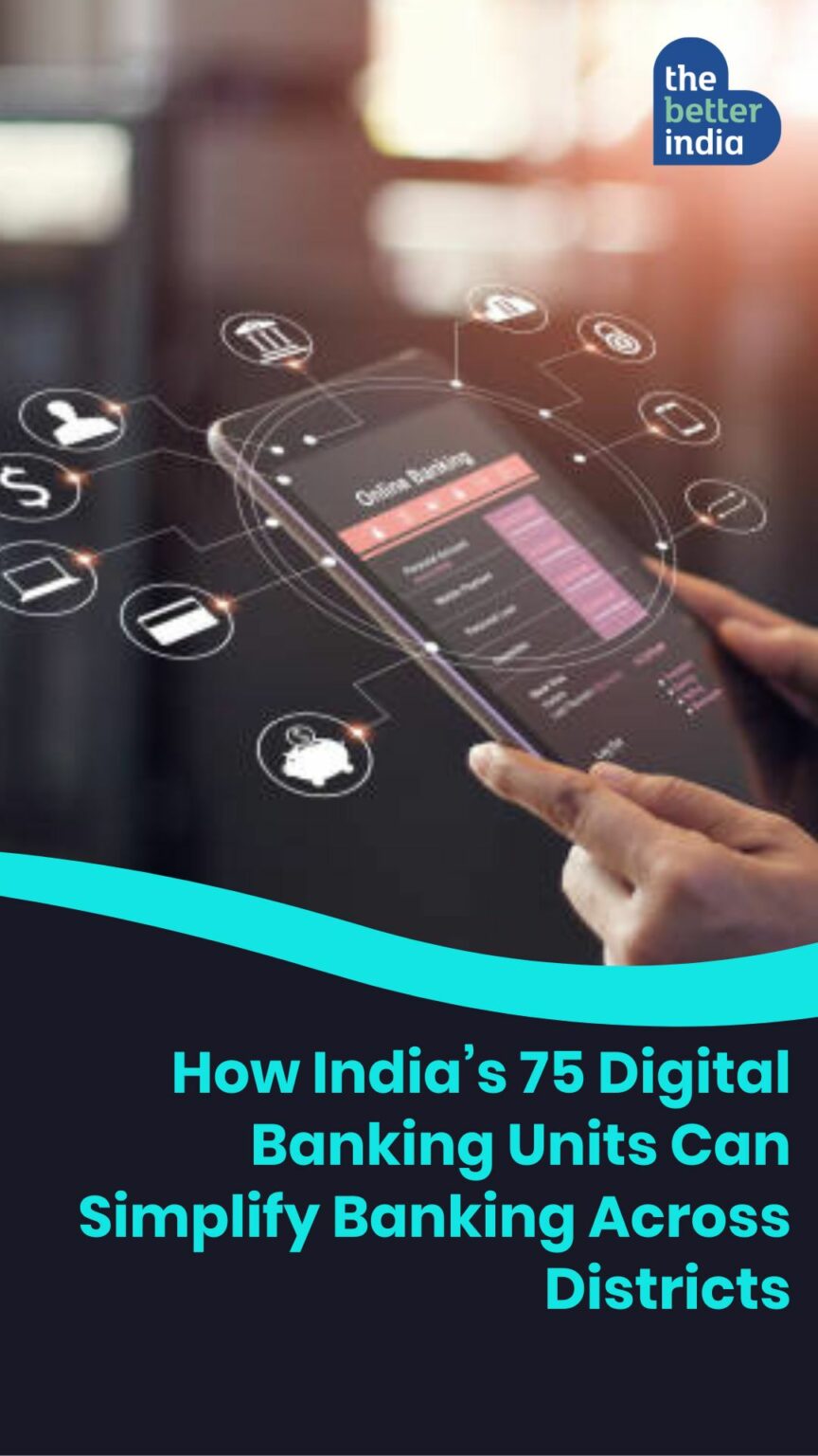 How India’s 75 Digital Banking Units Can Simplify Banking Across Districts