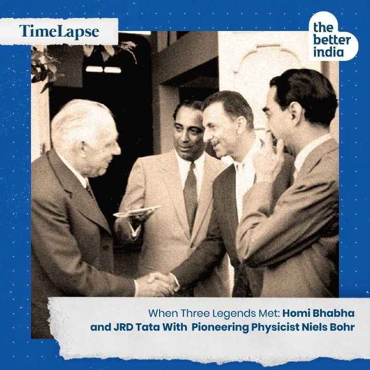 JRD Tata, Homi Bhabha and Niels Bohr.
