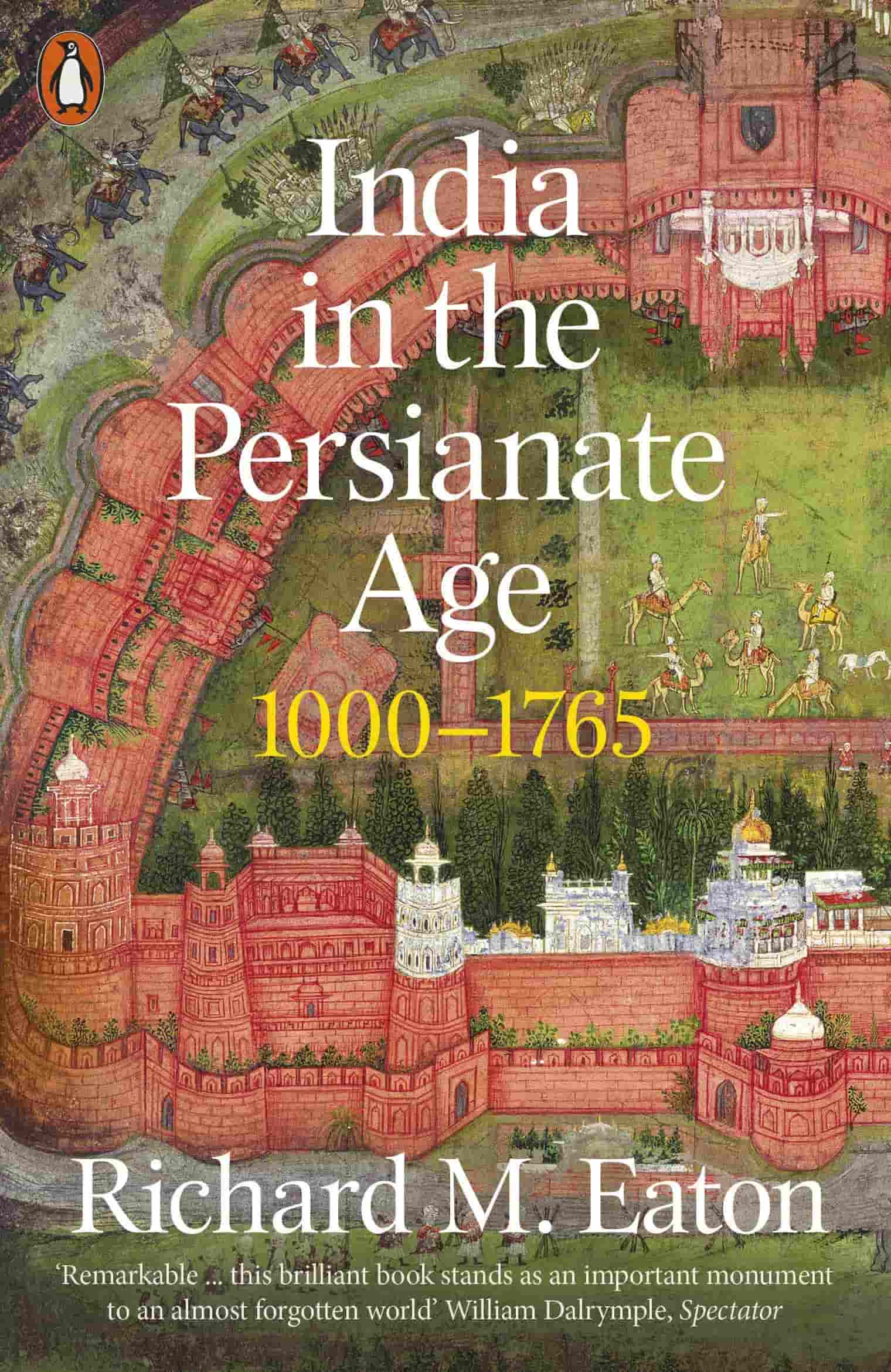 India in the Persianate Age by Richard M Eaton