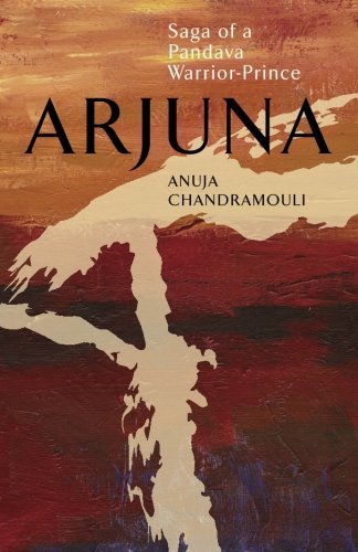 Arjuna: Saga of A Pandava Warrior-Prince