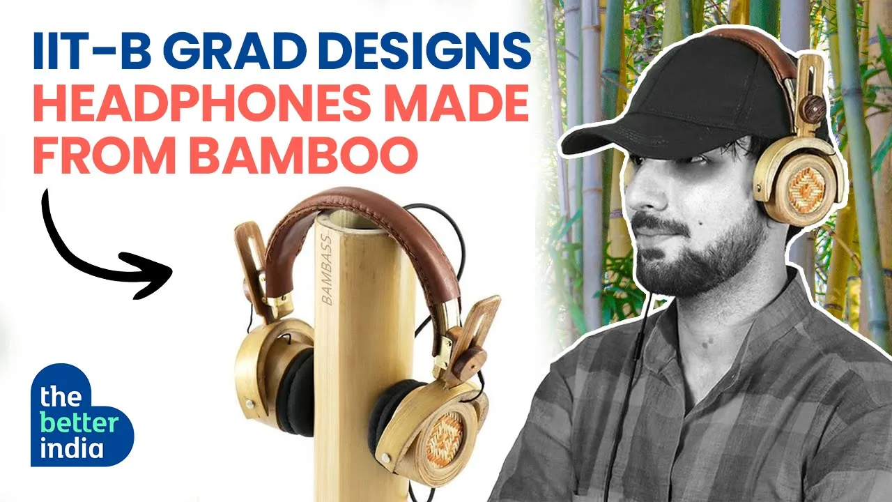 IIT B Grad Designs Headphones Made from Bamboo The Better India